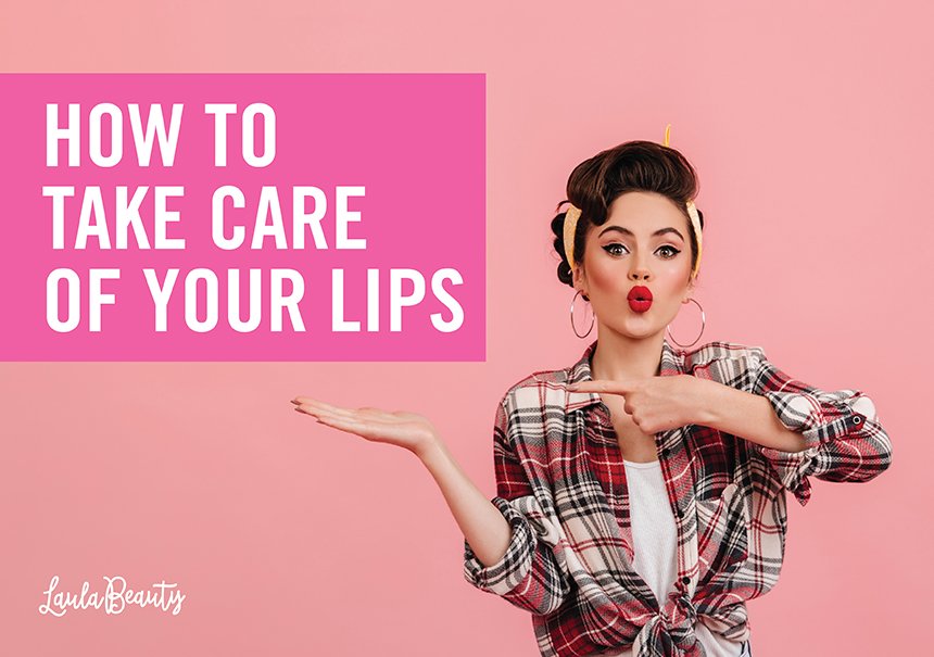 How To Take Care Of Your Lips