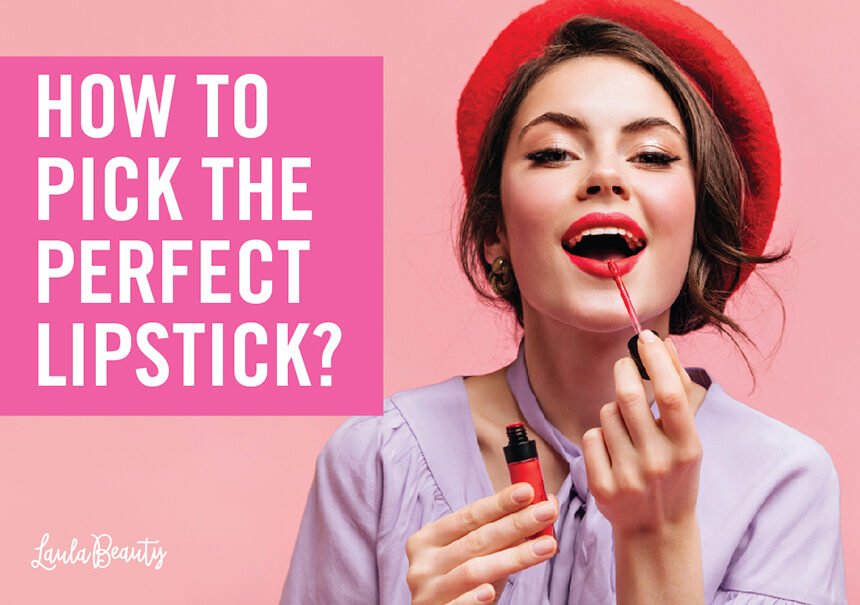 how to pick the perfect lipstick?