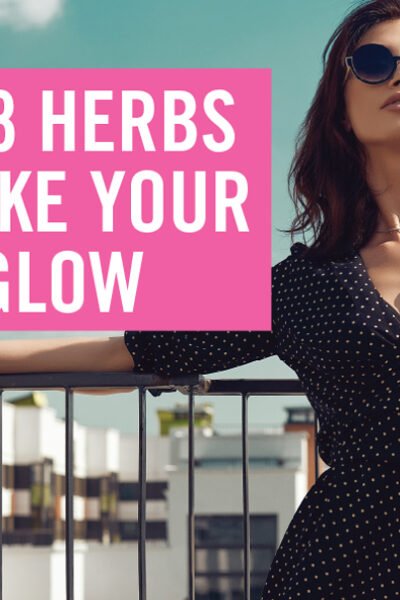 Best 8 herbs to make your skin glow